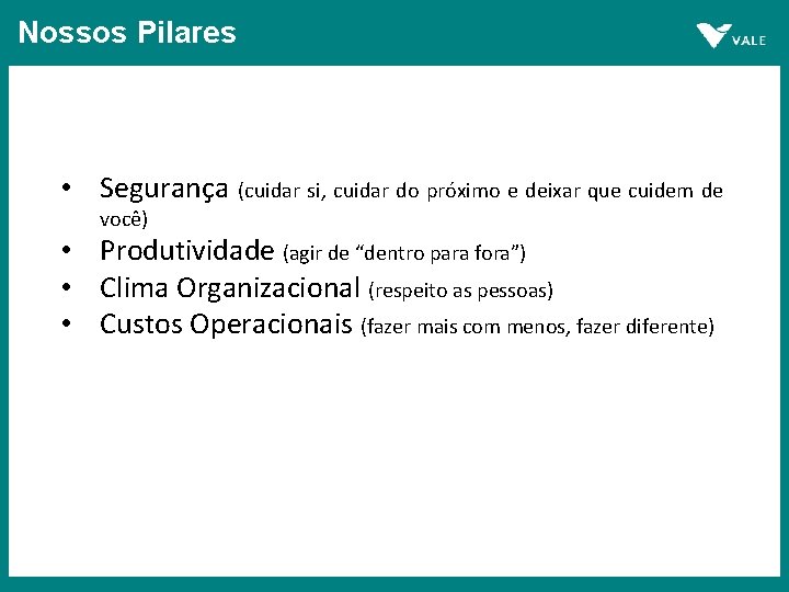 Nossos Pilares • Segurança (cuidar si, cuidar do próximo e deixar que cuidem de