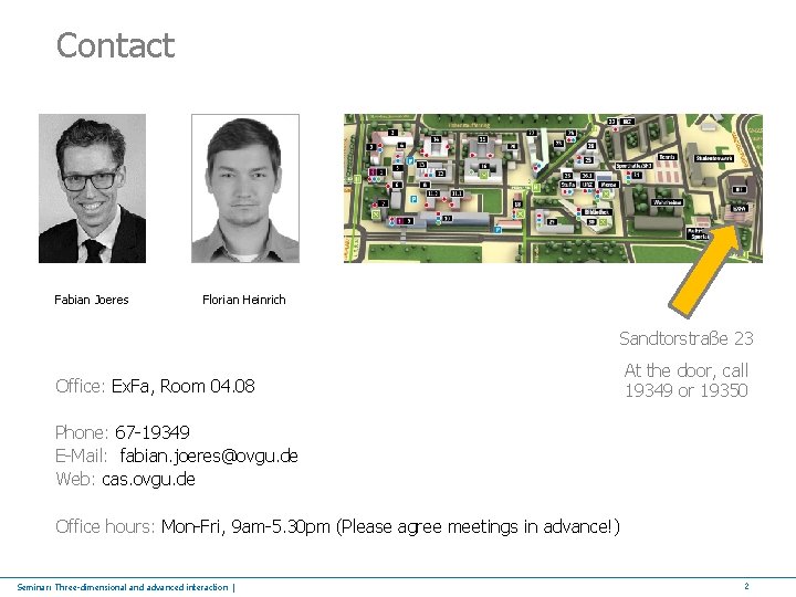 Contact Fabian Joeres Florian Heinrich Sandtorstraße 23 Office: Ex. Fa, Room 04. 08 At