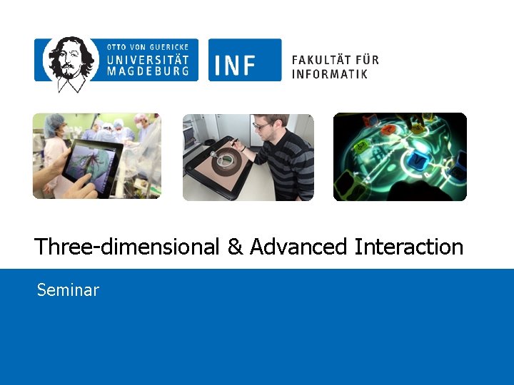 Three-dimensional & Advanced Interaction Seminar: Three-dimensional and advanced interaction | 20 