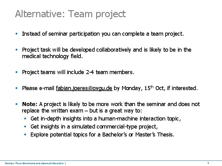 Alternative: Team project § Instead of seminar participation you can complete a team project.