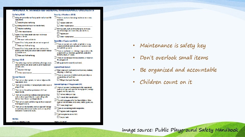  • Maintenance is safety key • Don’t overlook small items • Be organized