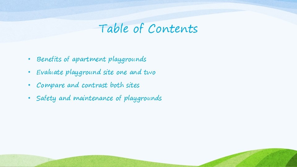 Table of Contents • Benefits of apartment playgrounds • Evaluate playground site one and