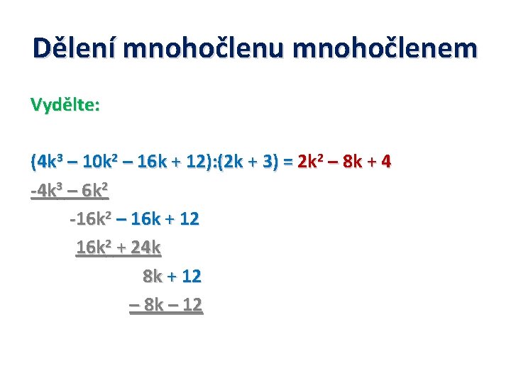 Dělení mnohočlenu mnohočlenem Vydělte: (4 k 3 – 10 k 2 – 16 k