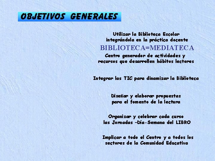 Utilizar la Biblioteca Escolar integrándola en la práctica docente BIBLIOTECA=MEDIATECA Centro generador de actividades