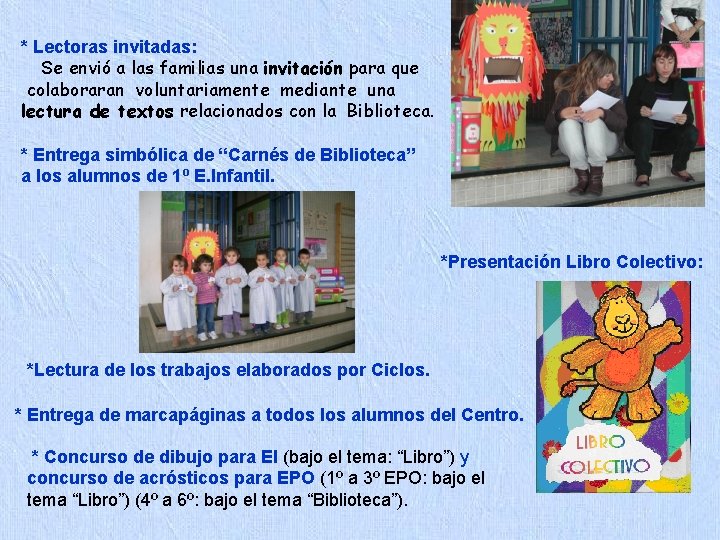 * Lectoras invitadas: Se envió a las familias una invitación para que colaboraran voluntariamente