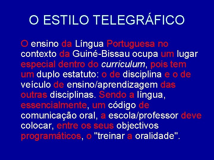 O ESTILO TELEGRÁFICO O ensino da Língua Portuguesa no contexto da Guiné-Bissau ocupa um