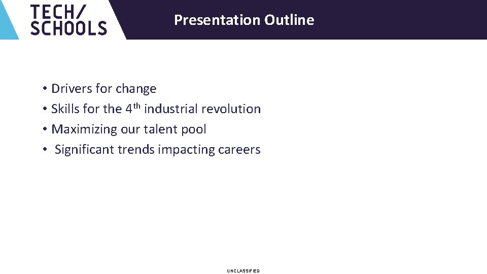 UNCLASSIFIED Presentation Outline • Drivers for change • Skills for the 4 th industrial