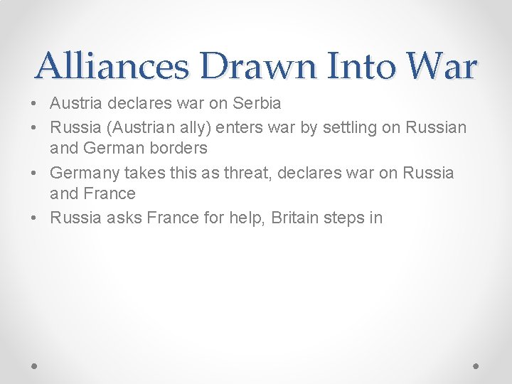 Alliances Drawn Into War • Austria declares war on Serbia • Russia (Austrian ally)