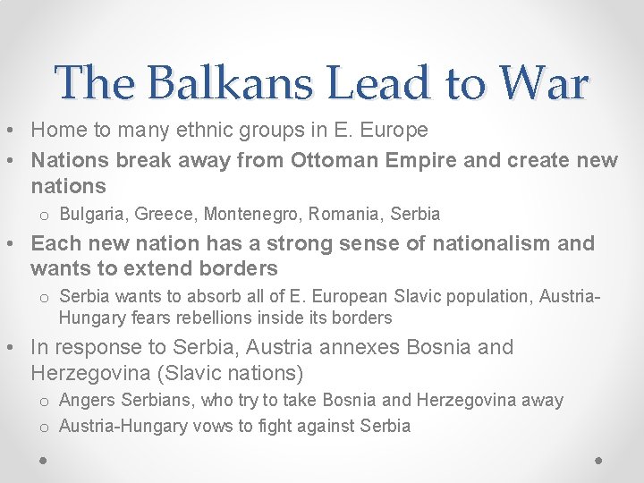 The Balkans Lead to War • Home to many ethnic groups in E. Europe