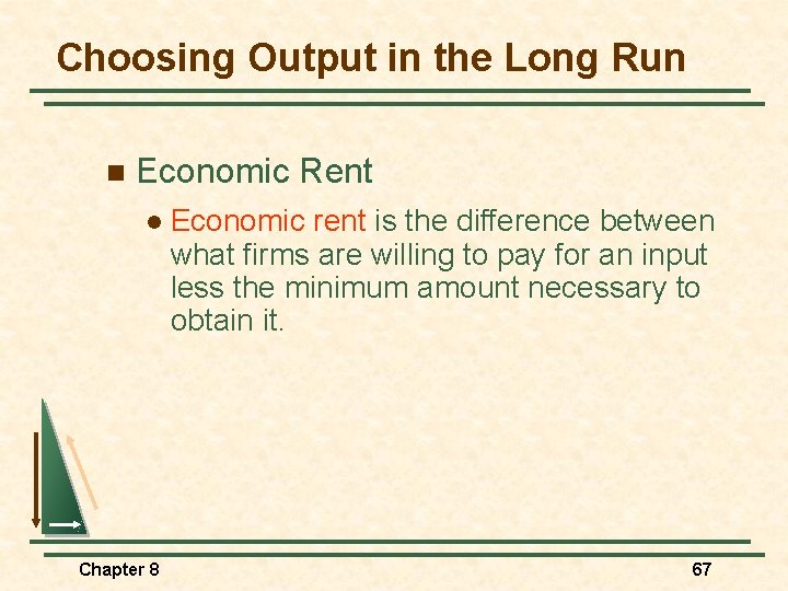 Choosing Output in the Long Run n Economic Rent l Economic rent is the