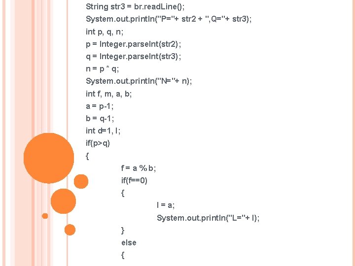 String str 3 = br. read. Line(); System. out. println("P="+ str 2 + ",