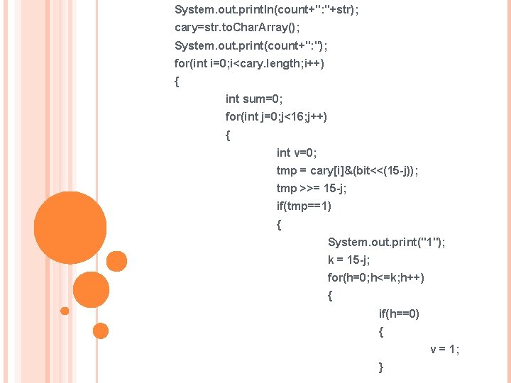 System. out. println(count+": "+str); cary=str. to. Char. Array(); System. out. print(count+": "); for(int i=0;