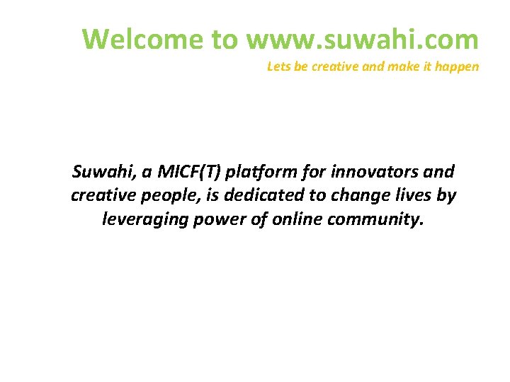 Welcome to www. suwahi. com Lets be creative and make it happen Suwahi, a