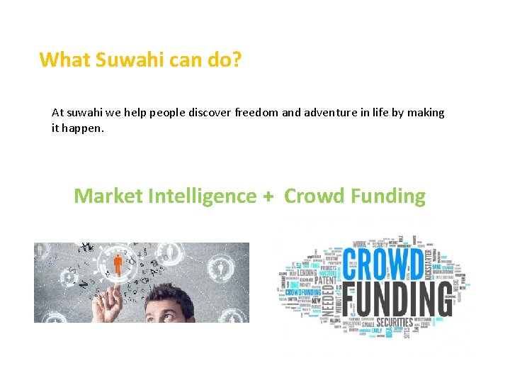 What Suwahi can do? At suwahi we help people discover freedom and adventure in