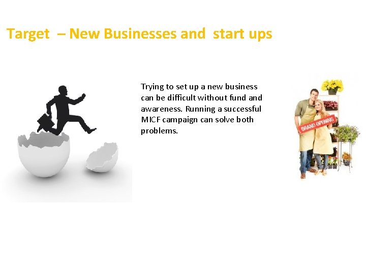 Target – New Businesses and start ups Trying to set up a new business