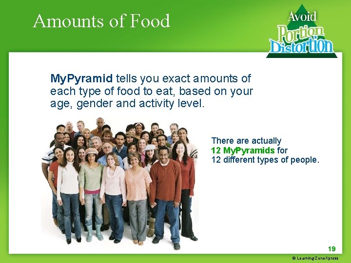 Amounts of Food My. Pyramid tells you exact amounts of each type of food