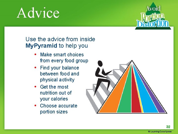 Advice Use the advice from inside My. Pyramid to help you • Make smart