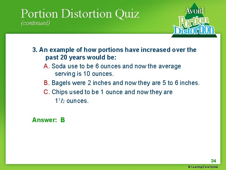 Portion Distortion Quiz (continued) 3. An example of how portions have increased over the