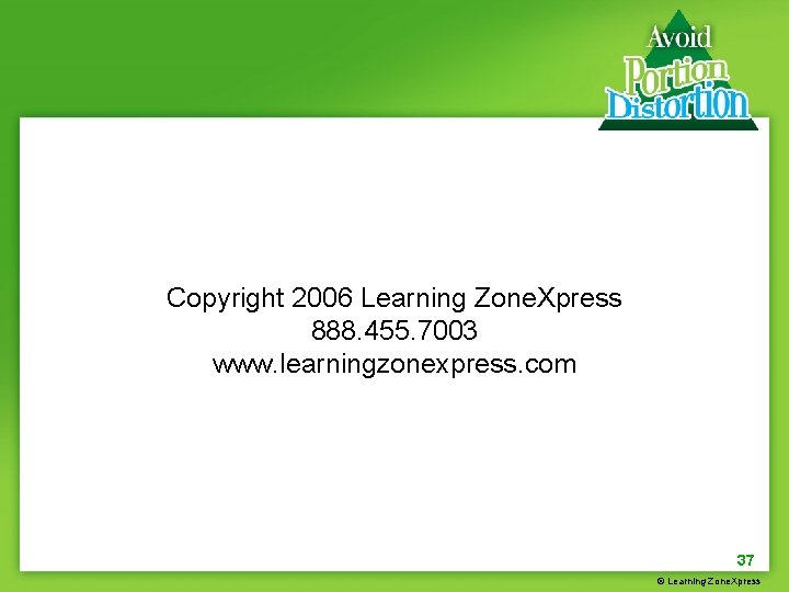 Copyright 2006 Learning Zone. Xpress 888. 455. 7003 www. learningzonexpress. com 37 © Learning