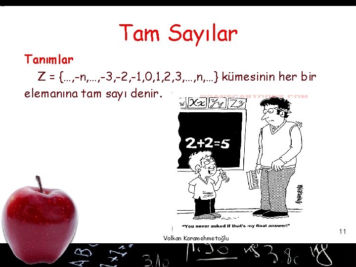 Tam Sayılar Tanımlar Z = {…, -n, …, -3, -2, -1, 0, 1, 2,