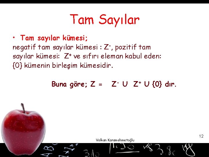 Tam Sayılar • Tam sayılar kümesi; negatif tam sayılar kümesi : Z-, pozitif tam