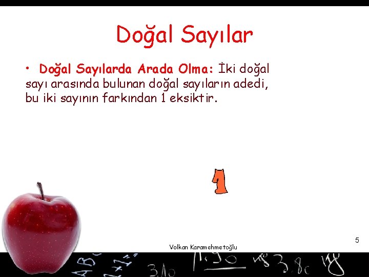 Doğal Sayılar • Doğal Sayılarda Arada Olma: İki doğal sayı arasında bulunan doğal sayıların