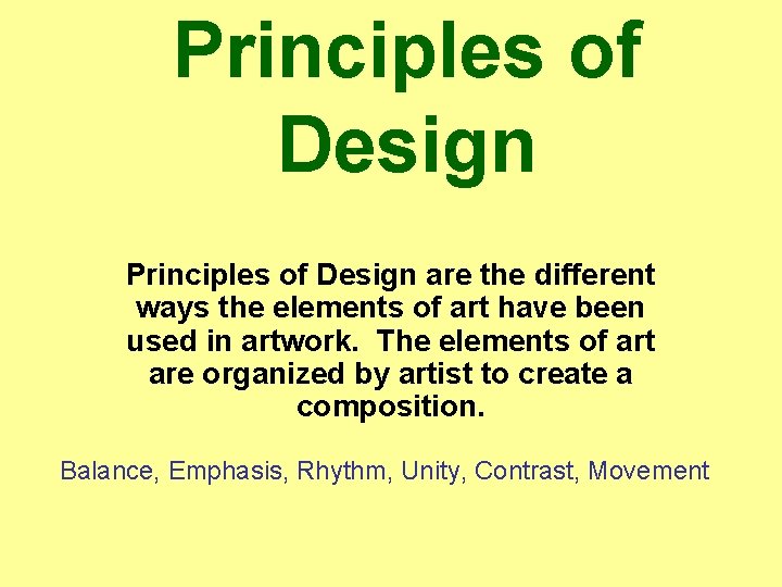 Principles of Design are the different ways the elements of art have been used