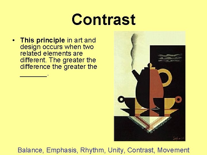 Contrast • This principle in art and design occurs when two related elements are