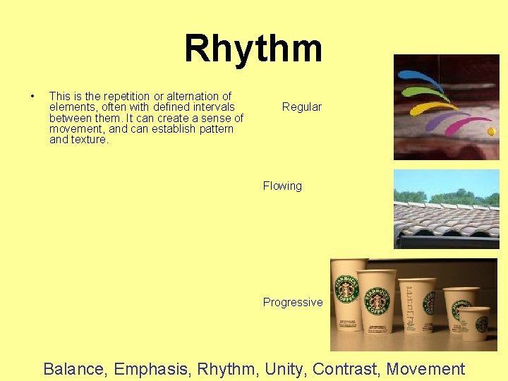 Rhythm • This is the repetition or alternation of elements, often with defined intervals
