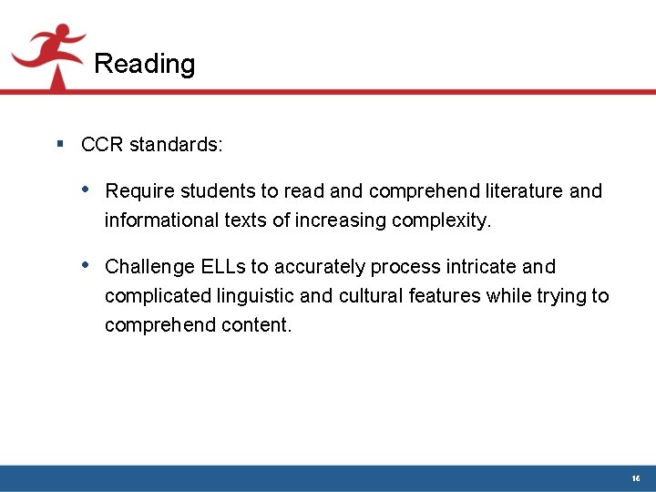 Reading § CCR standards: • Require students to read and comprehend literature and informational Reading § CCR standards: • Require students to read and comprehend literature and informational