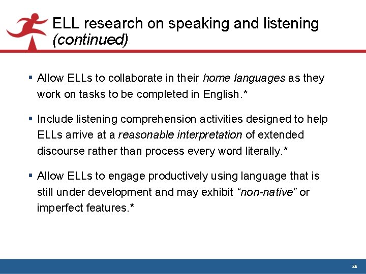 ELL research on speaking and listening (continued) § Allow ELLs to collaborate in their ELL research on speaking and listening (continued) § Allow ELLs to collaborate in their