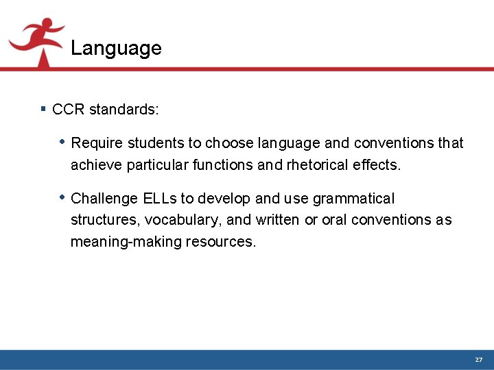 Language § CCR standards: • Require students to choose language and conventions that achieve Language § CCR standards: • Require students to choose language and conventions that achieve