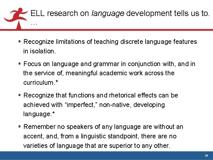 ELL research on language development tells us to. … § Recognize limitations of teaching ELL research on language development tells us to. … § Recognize limitations of teaching