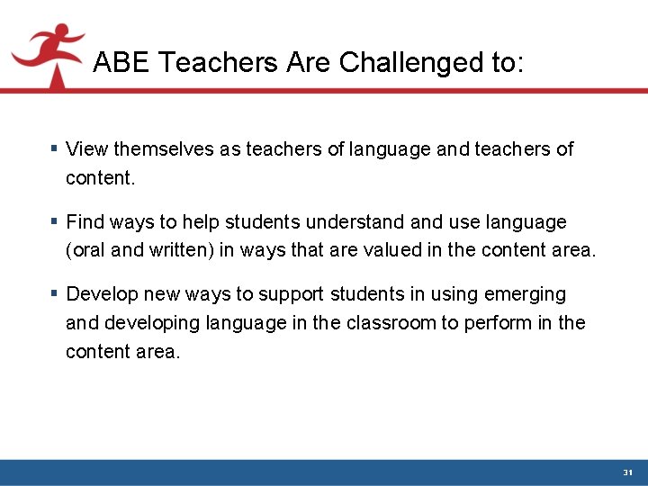 ABE Teachers Are Challenged to: § View themselves as teachers of language and teachers ABE Teachers Are Challenged to: § View themselves as teachers of language and teachers