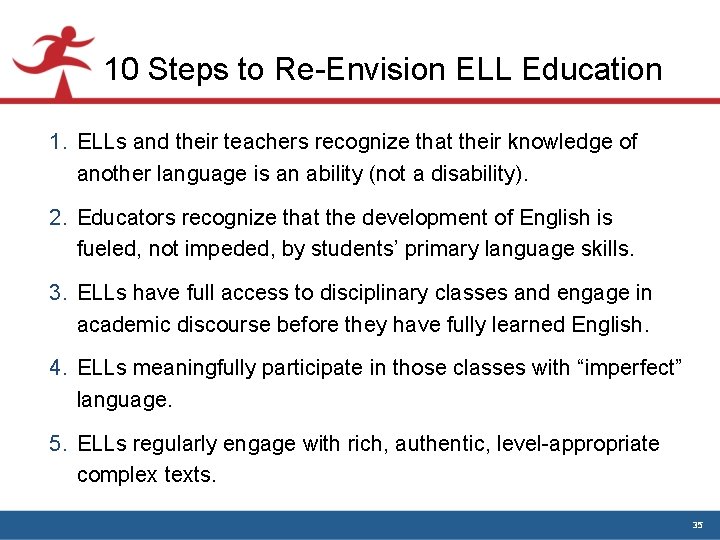 10 Steps to Re-Envision ELL Education 1. ELLs and their teachers recognize that their 10 Steps to Re-Envision ELL Education 1. ELLs and their teachers recognize that their