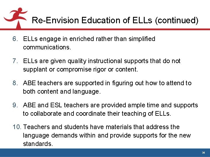 Re-Envision Education of ELLs (continued) 6. ELLs engage in enriched rather than simplified communications. Re-Envision Education of ELLs (continued) 6. ELLs engage in enriched rather than simplified communications.