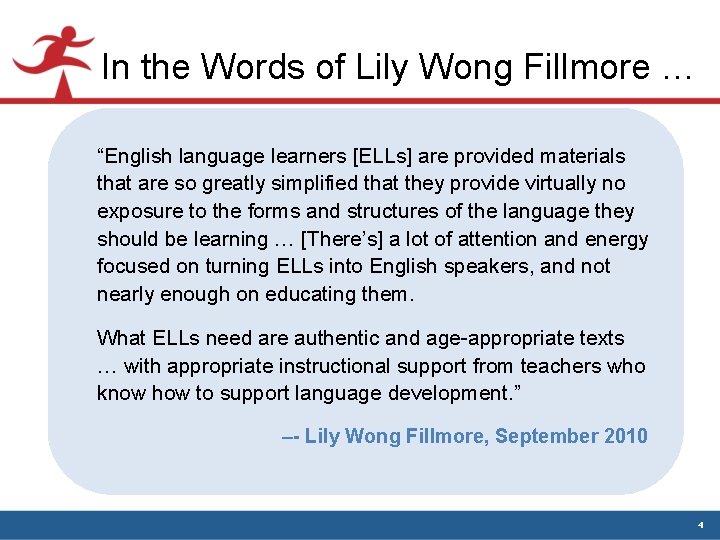 In the Words of Lily Wong Fillmore … “English language learners [ELLs] are provided