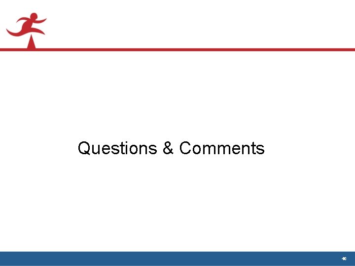 Questions & Comments 40 Questions & Comments 40