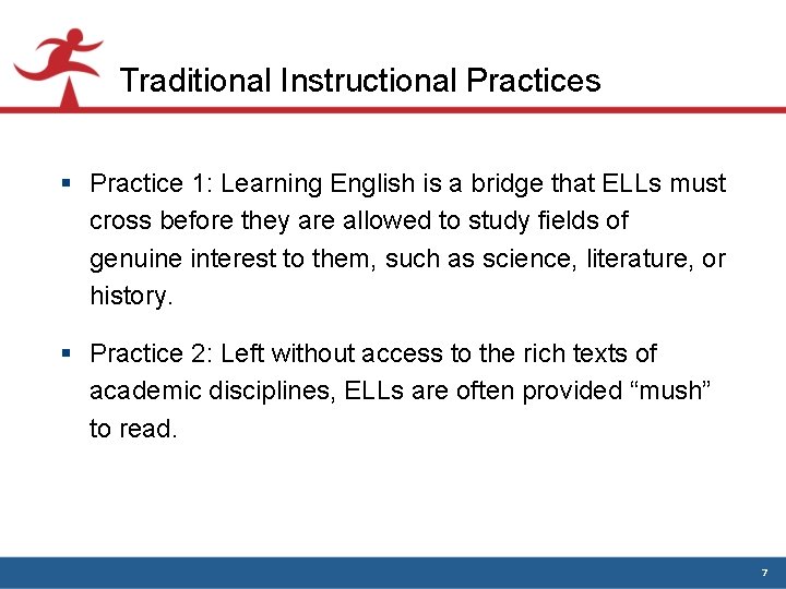 Traditional Instructional Practices § Practice 1: Learning English is a bridge that ELLs must Traditional Instructional Practices § Practice 1: Learning English is a bridge that ELLs must