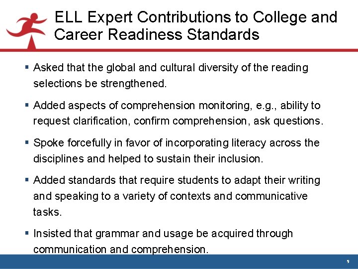 ELL Expert Contributions to College and Career Readiness Standards § Asked that the global ELL Expert Contributions to College and Career Readiness Standards § Asked that the global