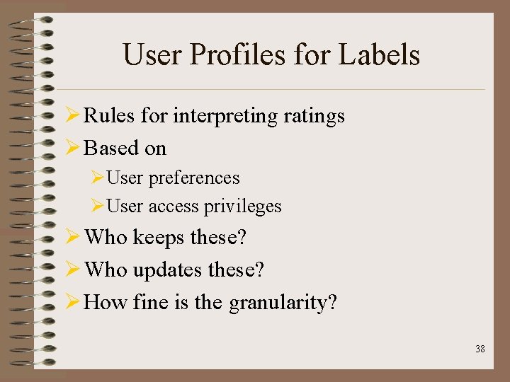 User Profiles for Labels Ø Rules for interpreting ratings Ø Based on ØUser preferences