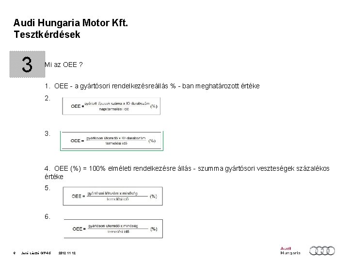 Audi Hungaria Motor Kft. Tesztkérdések 3 Mi az OEE ? 1. OEE - a