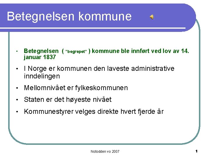 Betegnelsen kommune • Betegnelsen ( ”begrepet” ) kommune ble innført ved lov av 14.