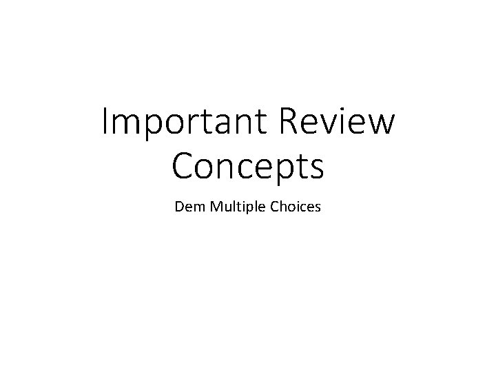 Important Review Concepts Dem Multiple Choices 