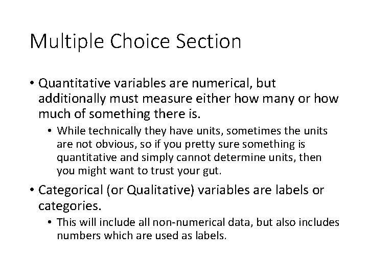 Multiple Choice Section • Quantitative variables are numerical, but additionally must measure either how