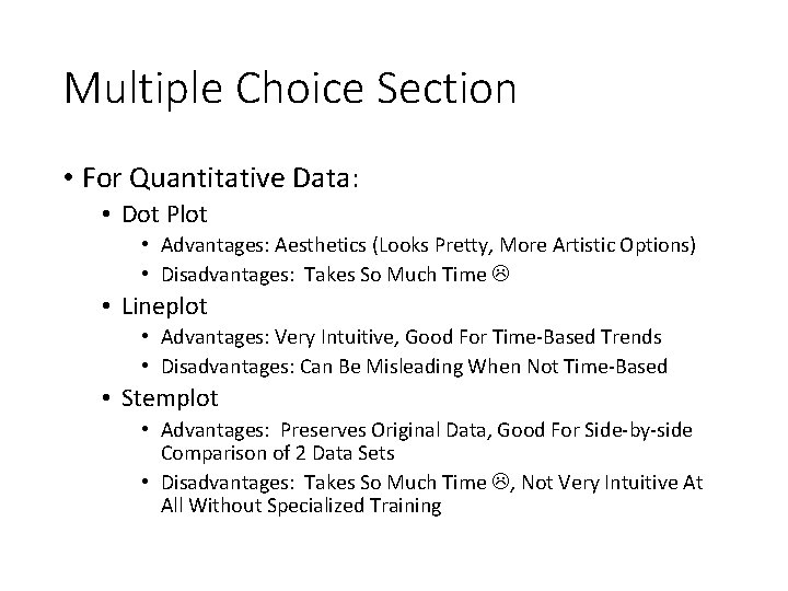 Multiple Choice Section • For Quantitative Data: • Dot Plot • Advantages: Aesthetics (Looks