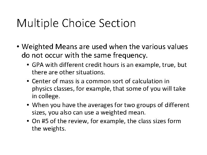 Multiple Choice Section • Weighted Means are used when the various values do not