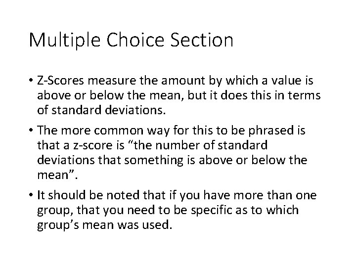Multiple Choice Section • Z-Scores measure the amount by which a value is above