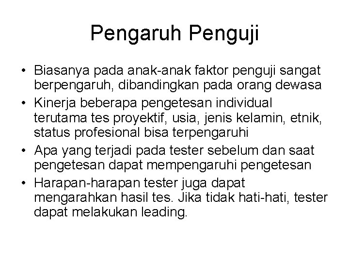 Pengaruh Penguji • Biasanya pada anak-anak faktor penguji sangat berpengaruh, dibandingkan pada orang dewasa