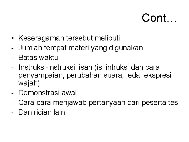 Cont… • - Keseragaman tersebut meliputi: Jumlah tempat materi yang digunakan Batas waktu Instruksi-instruksi